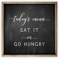 thumbnail image 1 of Today's Menu Eat It Or Go Hungry Rustic Wood Sign 12x12 (Frame Included), 1 of 1