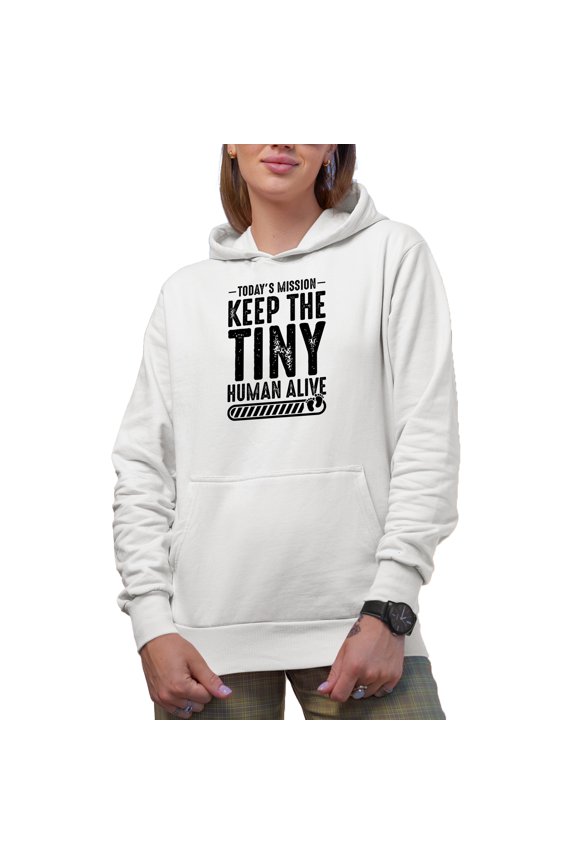 Today's Mission, Keep the Tiny Human Alive, Witty New Mom, Dad or Parent Quote, White Hooded Sweatshirt or Hoodie, Small