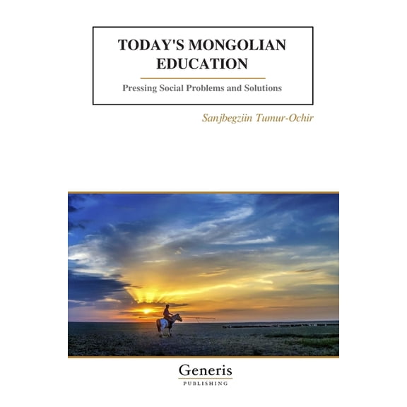 Today's Mongolian Education: Pressing Social Problems and Solutions, (Paperback)