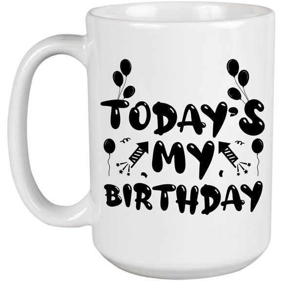 Today's My Birthday, B-day Celebrant, White 15oz Ceramic Mug