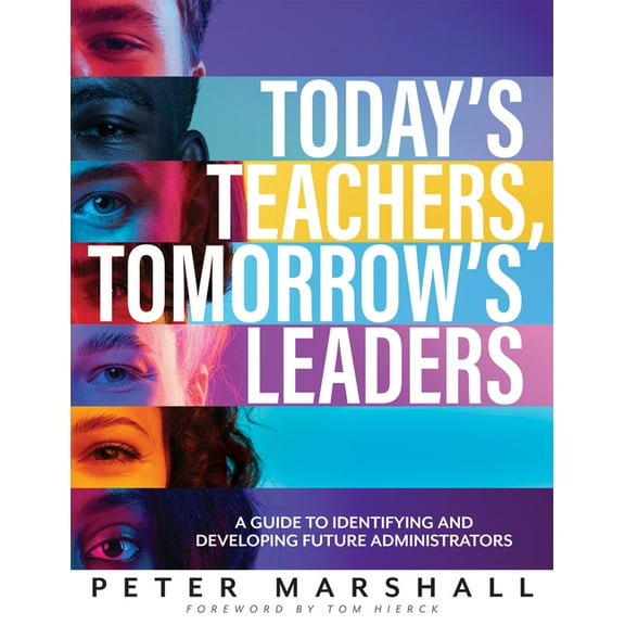 Today's Teachers, Tomorrow's Leaders: A Guide to Identifying and Developing Future Administrators (a Guide to Spotting t, (Paperback)