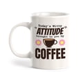 thumbnail image 1 of Today's Witty Attitude Brought To You By Coffee 11oz Ceramic Coffee Mug | Funny Office & Home Cups, 1 of 6