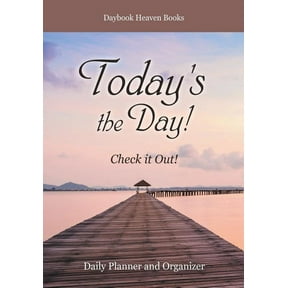 Today's the Day! Check it Out! Daily Planner and Organizer, (Paperback)
