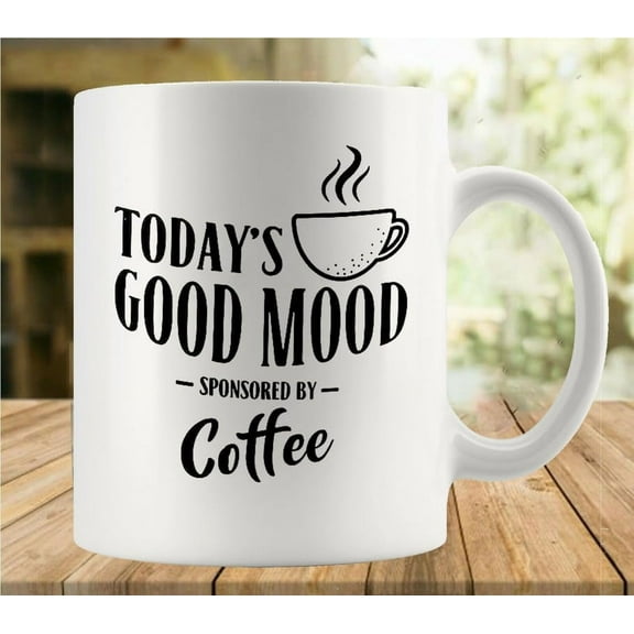 Today39S Good Mood Sponsored By Coffee 11 Ounces Funny White Mug - Cute Coffee And Tea Mug - Ceramic Coffee Mugs For Women And Men