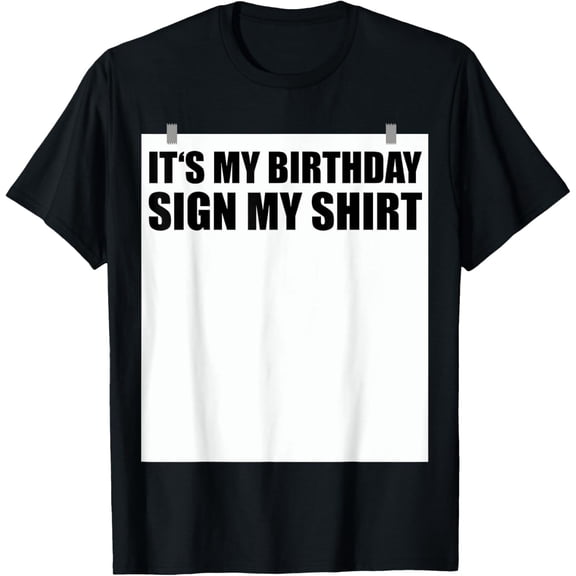 Todays My Birthday Tee - Its My Birthday Sign My T-Shirt mens t shirt，black，women，funny，misfits，men，journey