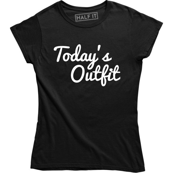 Todays Outfit Slogan Statement Celebrity Fashion Cute Lazy Not Today T-Shirt