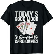 Todays good mood is sponsored by Card Games T-Shirt
