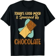 Todays good mood is sponsored by Chocolate Lover T-Shirt