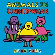 Todd Parr Animals in Underwear New edition Board Book