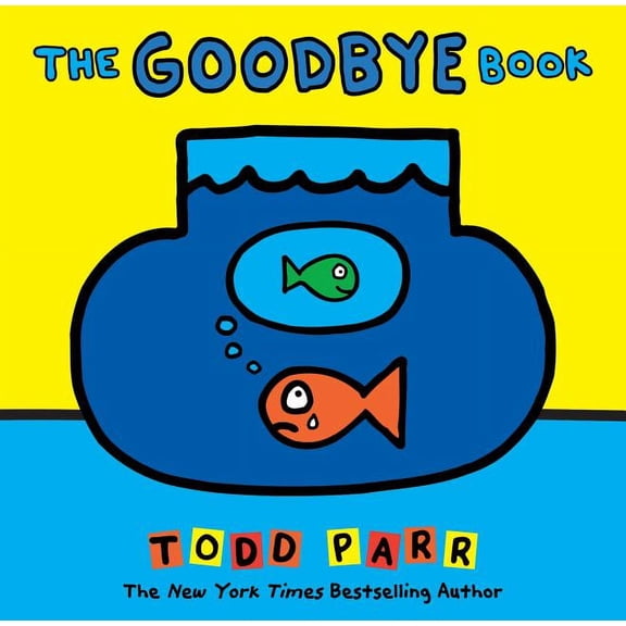 Todd Parr Picture Books Goodbye Book, (Hardcover)