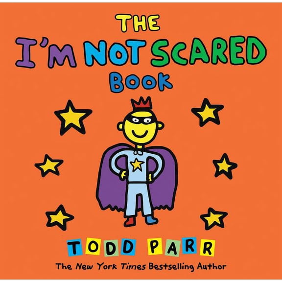 Todd Parr Picture Books The I'm Not Scared Book, (Hardcover)