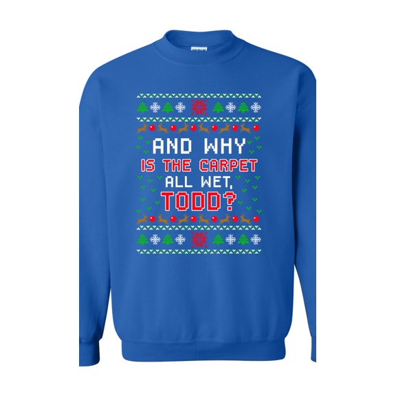 Todd Vacation Carpet Is Wet Movie Ugly Christmas Gift Funny DT Novelty Crewneck Sweatshirt