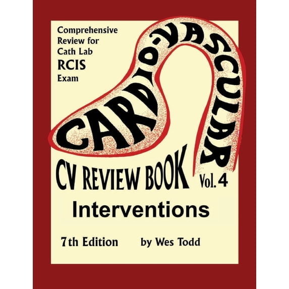 Todd's Cardiovascular Review: CV Review Book Volume 4: Interventions: Cardiovascular Invasive Therapies (Paperback)