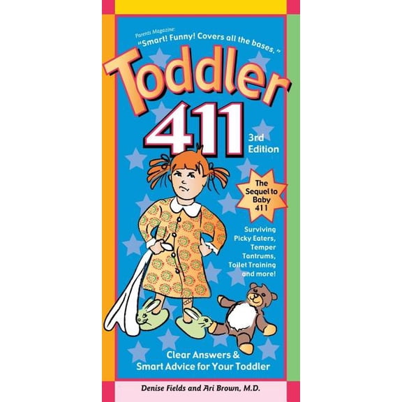 Toddler 411: Clear Answers & Smart Advice for Your Toddler: Toddler 411 : Clear Answers & Smart Advice for Your Toddler (Edition 3) (Paperback)