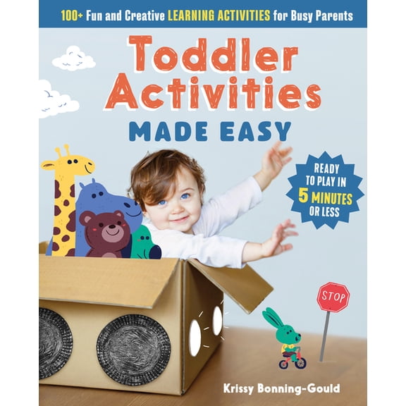 Toddler Activities Made Easy: 100+ Fun and Creative Learning Activities for Busy Parents, (Paperback)