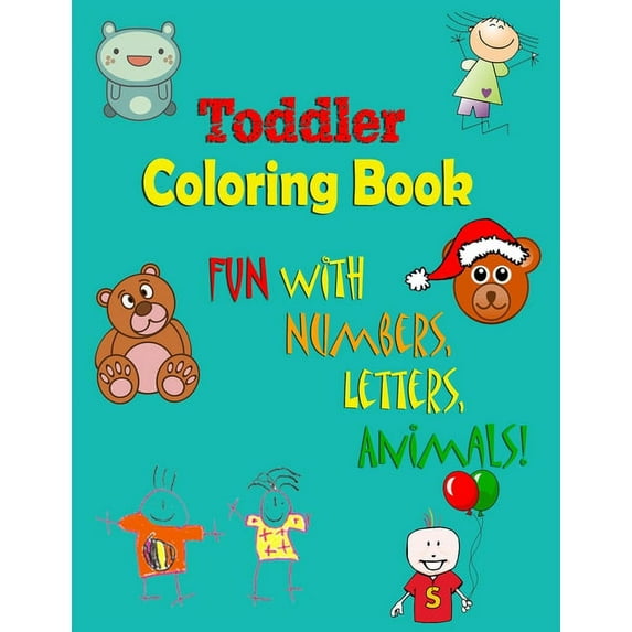 Toddler Coloring Book: Fun with Numbers, Letters, Animals (Kids coloring activity books) (Paperback)