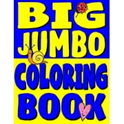 Toddler Coloring Books Big Jumbo Coloring Book HUGE Toddler Coloring Book with 150 Illustrations Perfect Kids Coloring Book or Gift for Presc, Book 4, Paperback