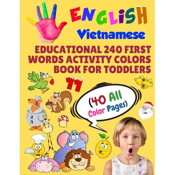 Toddler All Colors Paperback Book: English Vietnamese Educational 240 First Words Activity Colors Book for Toddlers (40 All Color Pages) : New childrens learning cards for preschool kindergarten and homeschool (Series #19) (Paperback)