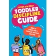 thumbnail image 1 of Toddler Discipline Guide: How to Discipline a Toddler without Yelling, (Paperback), 1 of 1
