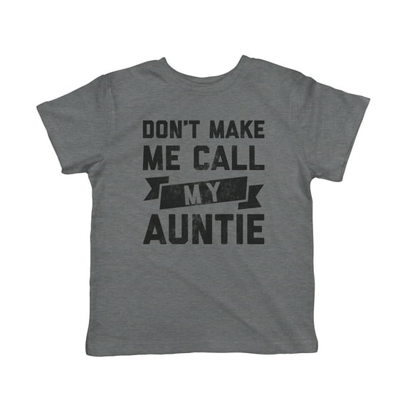 Toddler Don't Make Me Call My Auntie T Shirt Funny Family Aunt Tee