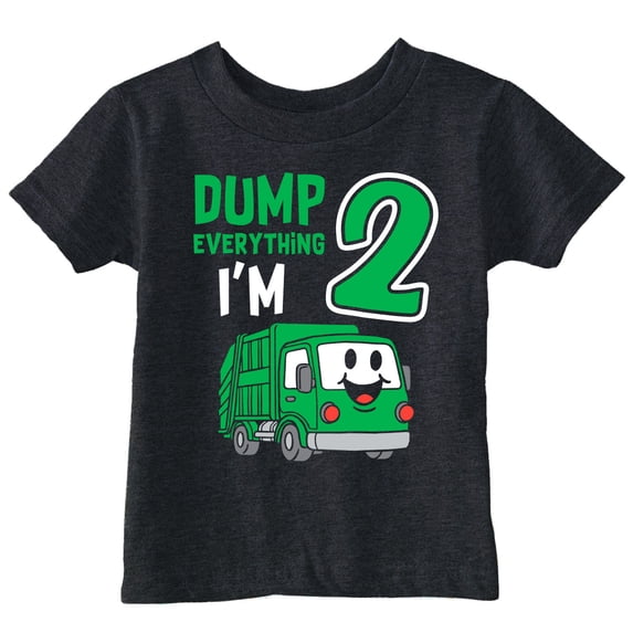 Toddler Funny T Shirts Dump Everything Im 2 Sarcastic Garbage Truck Tee For Young Kids