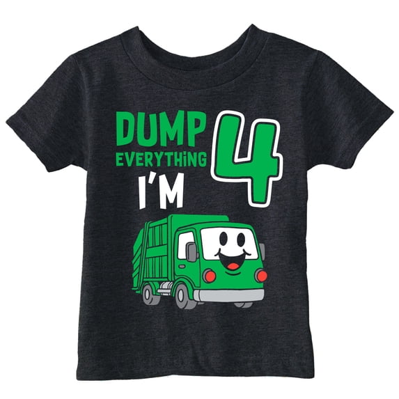 Toddler Funny T Shirts Dump Everything Im 4 Sarcastic Garbage Truck Tee For Young Kids