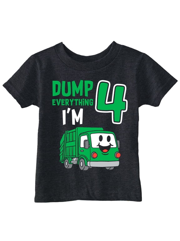 Toddler Funny T Shirts Dump Everything Im 4 Sarcastic Garbage Truck Tee For Young Kids