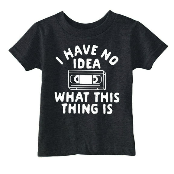 Toddler Funny T Shirts I Have No Idea What This Thing Is Sarcastic VHS Graphic Novelty Tee for Young Kids
