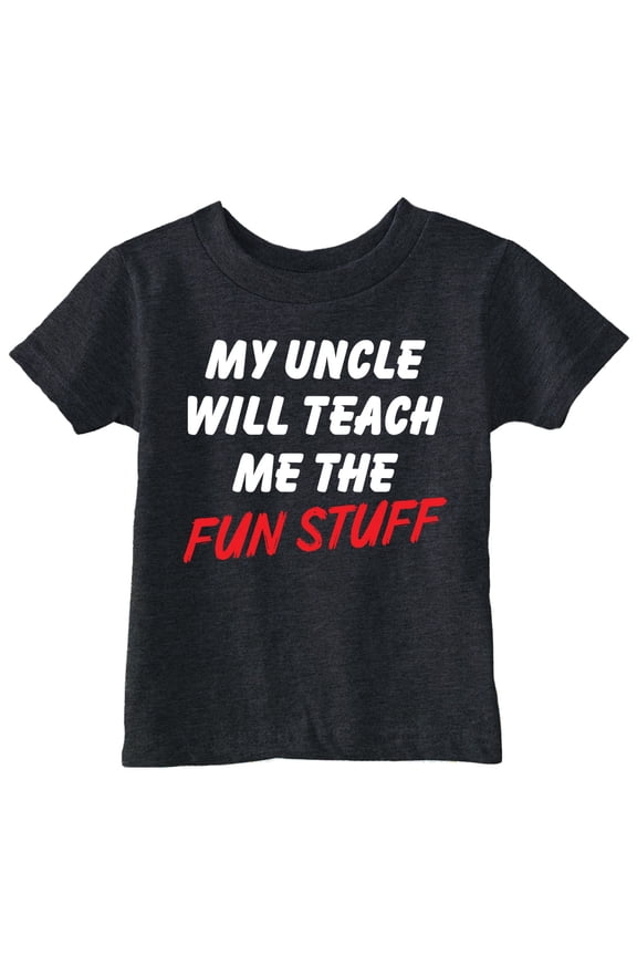 Toddler Funny T Shirts My Uncle Will Teach Me The Fun Stuff Sarcastic Graphic Novelty Tee For Young Kids