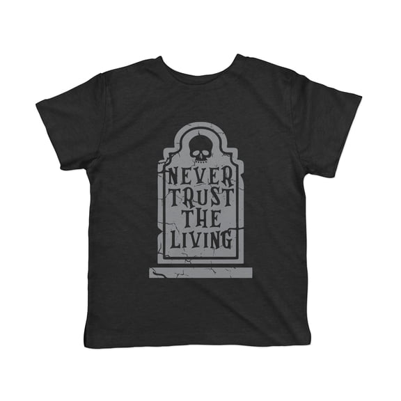 Toddler Funny T Shirts Never Trust The Living Sarcastic Halloween Grave Graphic Novelty Tee For Young Kids