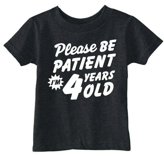 Toddler Funny T Shirts Please Be Patient Im 4 Years Old Sarcastic Graphic Novelty Birthday Tee for Young Kids