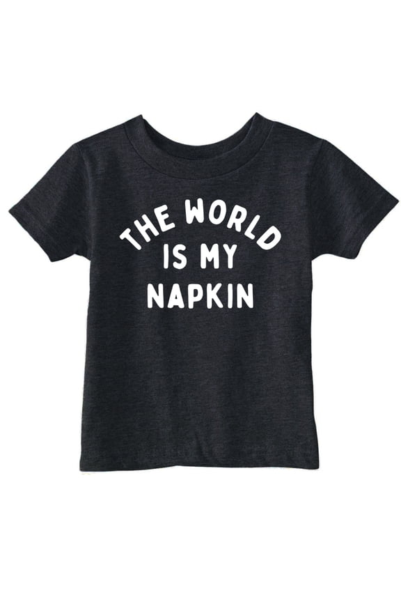 Toddler Funny T Shirts The World Is My Napkin Sarcastic Graphic Novelty Tee for Young Kids