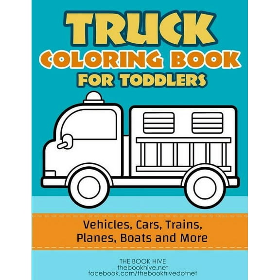 Toddler and Kid Big Preschool Workbook Learning Activities Toys for Boys Girls Age 1 2 3 4 5 Year Ol: Truck Coloring: Truck Coloring Book for Toddlers / Vehicles, Cars, Trains, Planes, Boats and more