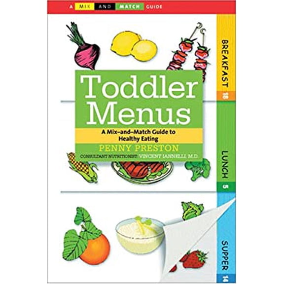 Pre-Owned Toddler Menus: A Mix-and-Match Guide to Healthy Eating (Unknown) 1598695630 9781598695632