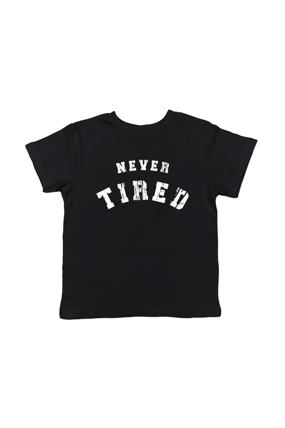 Toddler Never Tired T Shirt Funny Young Endless Energy Joke Tee for Tots