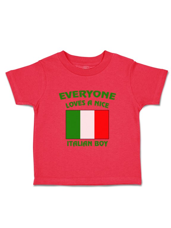 Toddler T-Shirt Everyone Loves A Nice Italian Boy Italy Countries Boy & Girl Clothes Cotton Funny Tee Red 7T