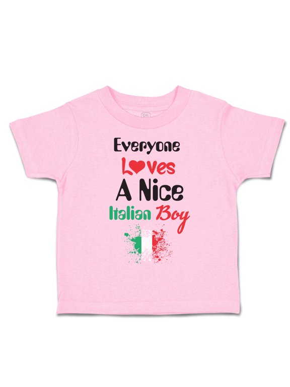 Toddler T-Shirt Everyone Loves A Nice Italian Boy Italy Italians Boy & Girl Clothes Cotton Funny Tee Soft Pink 5 6T