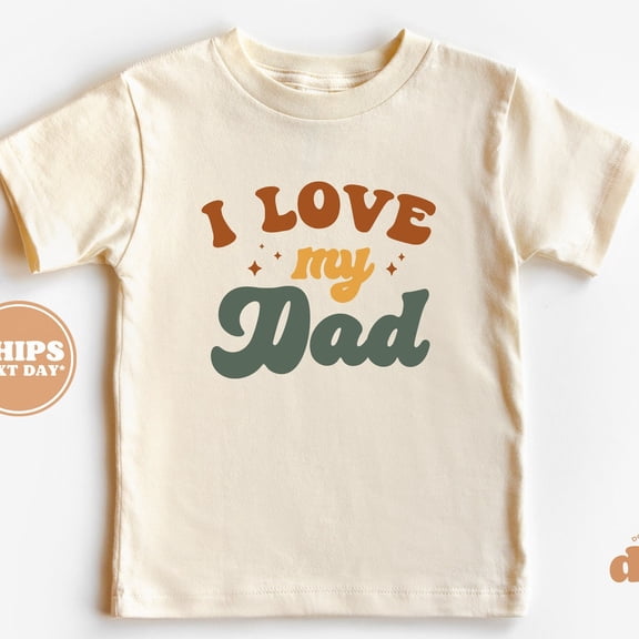 Toddler T-Shirt - I Love My Dad Kids Retro Shirt - Father'S Day Retro TODDLER SHORT SLEEVE TEE BELLA CANVAS 3001T