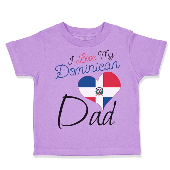 Toddler T-Shirt I Love My Dominican Dad Boy & Girl Clothes Cotton Funny Tee Lavender 4T