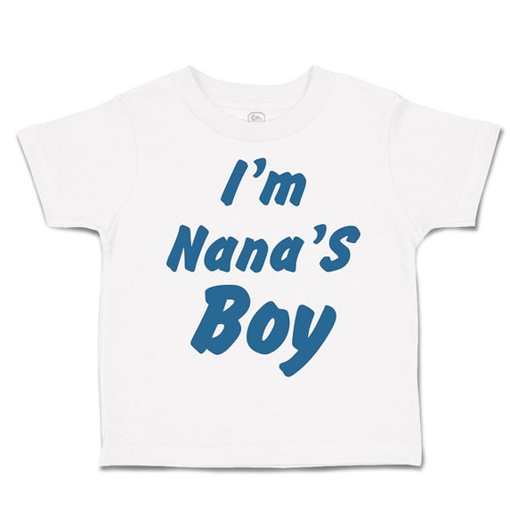 Toddler T-Shirt I'M Nana's Boy Grandmother Grandma Boy & Girl Clothes Cotton Funny Tee A White 6 Months