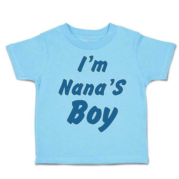 Toddler T-Shirt I'M Nana's Boy Grandmother Grandma Boy & Girl Clothes Cotton Funny Tee Aqua Blue 7T