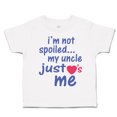 thumbnail image 1 of Toddler T-Shirt I'M Not Spoiled My Uncle Just Loves Me Boy & Girl Clothes Cotton Funny Tee A White 6 Months, 1 of 5