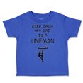 thumbnail image 1 of Toddler T-Shirt Keep Calm My Dad Is A Lineman Dad Father's Day Boy & Girl Clothes Cotton Funny Tee Royal Blue 3T, 1 of 5