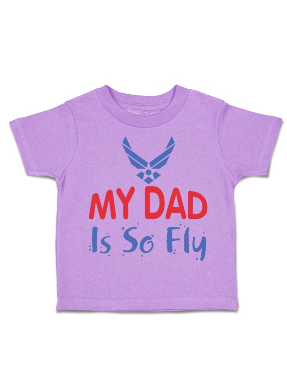 Toddler T-Shirt My Daddy Is So Fly Air Force Dad Father's Day Boy & Girl Clothes Cotton Funny Tee Lavender 6 Months
