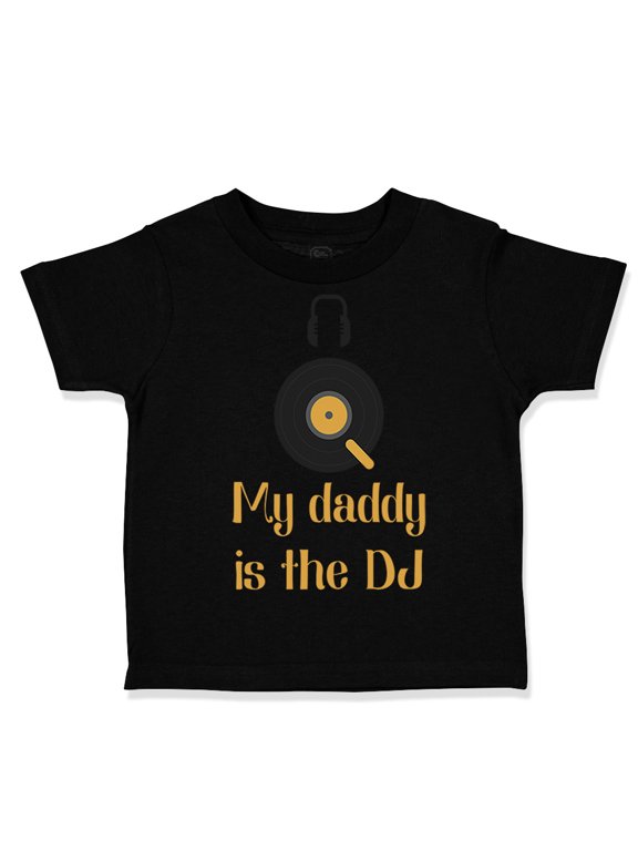 Toddler T-Shirt My Daddy Is The Dj Dad Father's Day Funny Boy & Girl Clothes Cotton Funny Tee Black 7T