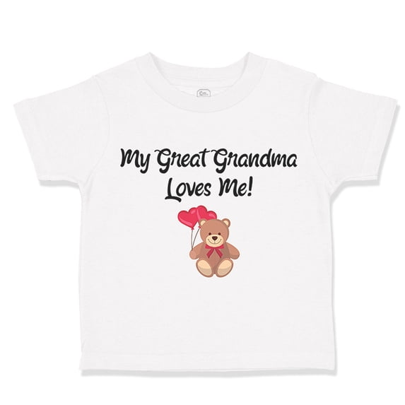 Toddler T-Shirt My Great Grandma Loves Me! Grandparents Boy & Girl Clothes Cotton Funny Tee A White 6 Months