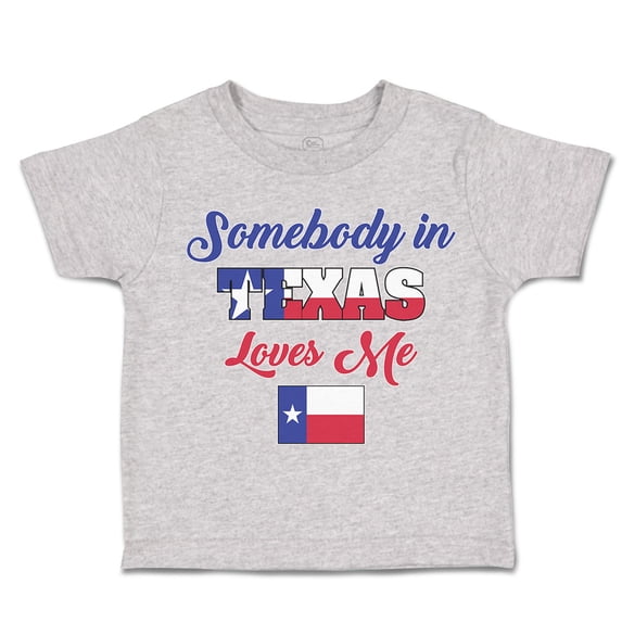Toddler T-Shirt Somebody in Texas Loves Me B Boy & Girl Clothes Cotton Funny Tee Oxford Gray 6 Months