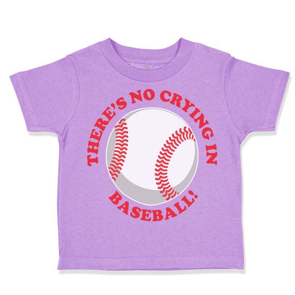 Toddler T-Shirt There Is No Crying in Baseball! Boy & Girl Clothes Cotton Funny Tee Lavender 7T