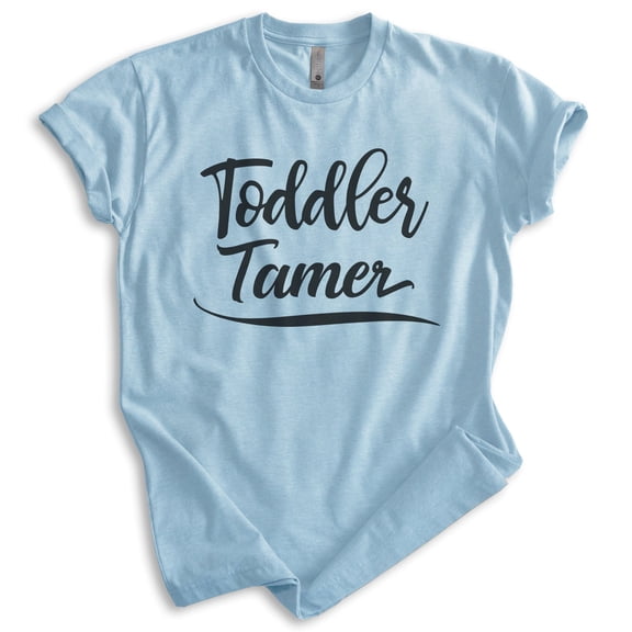 Toddler Tamer Shirt, Unisex Women's Shirt, New Mom Shirt, Mama Shirt, Mommy Shirt, Heather Light Blue, Medium