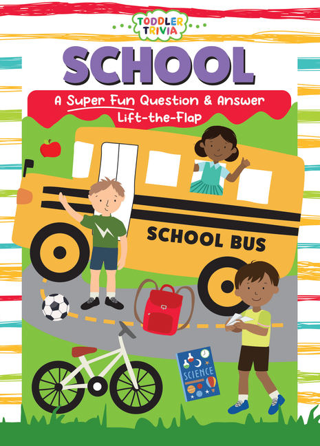 Toddler Trivia School: A Super Fun Question & Answer Lift-The-Flap, (Board Book)